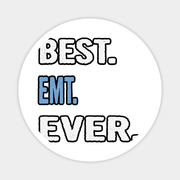 Best. Emt. Ever. - Birthday Gift Idea Magnet by divawaddle